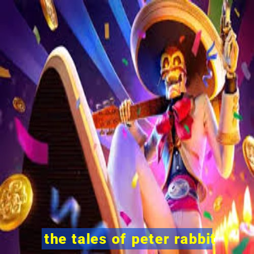 the tales of peter rabbit