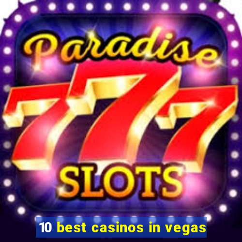 10 best casinos in vegas