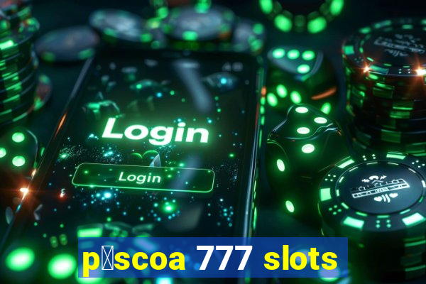 p谩scoa 777 slots