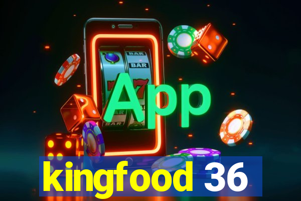 kingfood 36