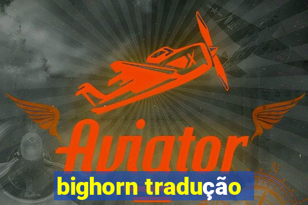 bighorn tradução