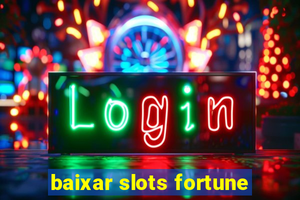 baixar slots fortune