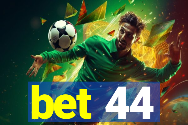 bet 44