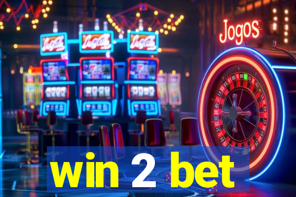 win 2 bet