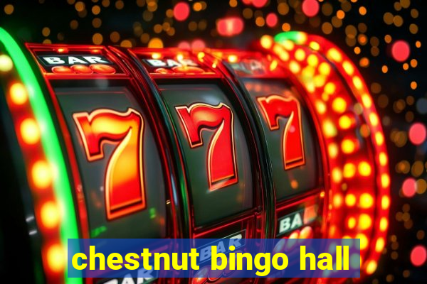 chestnut bingo hall