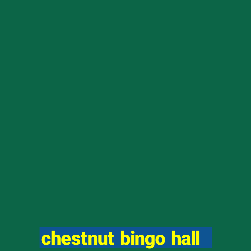 chestnut bingo hall