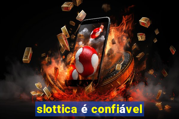 slottica é confiável