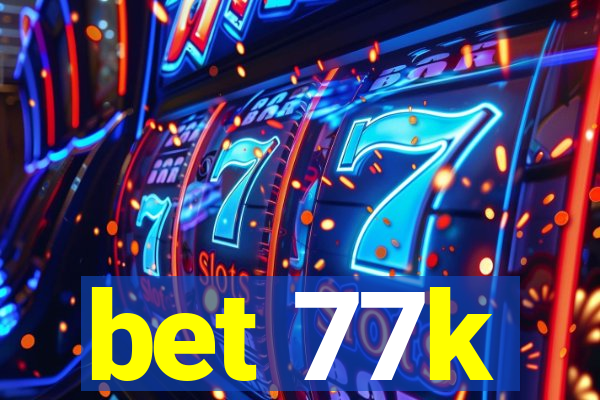 bet 77k