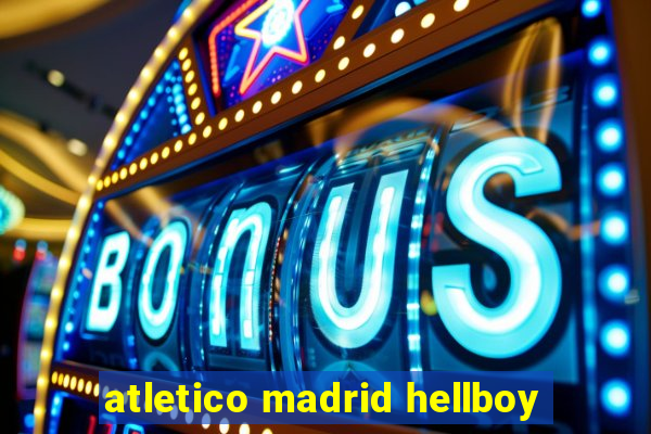 atletico madrid hellboy