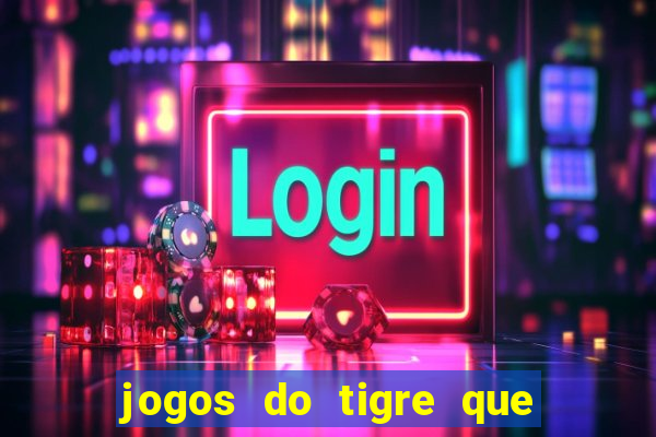 jogos do tigre que dao bonus no cadastro