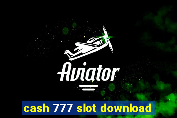 cash 777 slot download