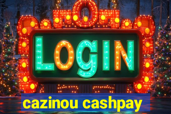 cazinou cashpay