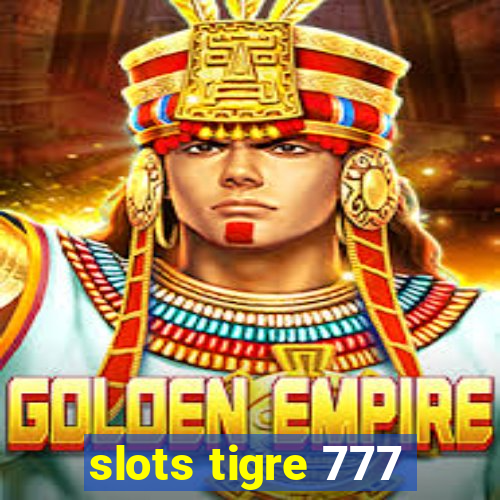 slots tigre 777