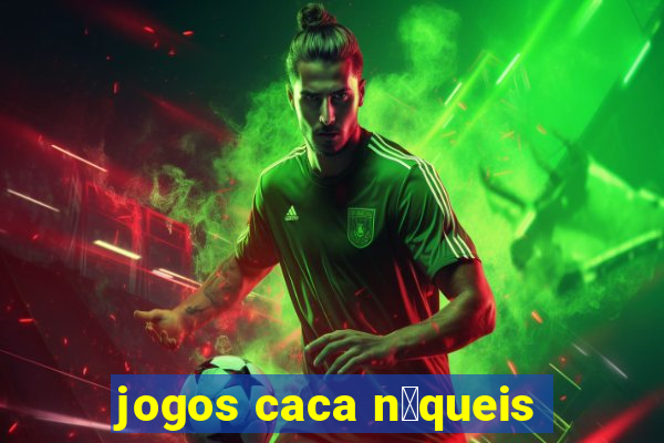 jogos caca n铆queis