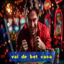 vai de bet casa de aposta