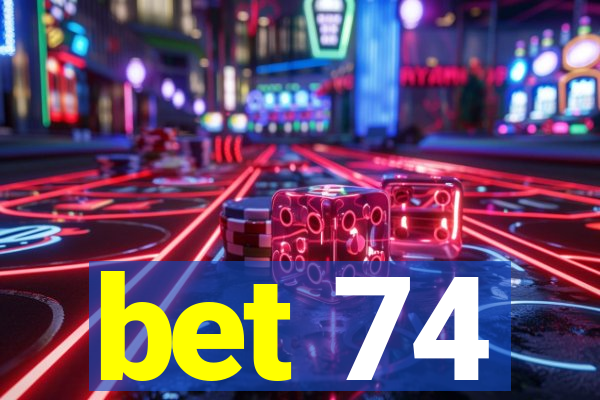 bet 74