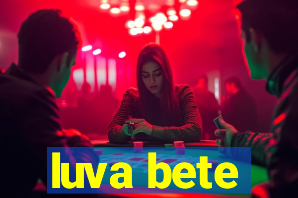 luva bete