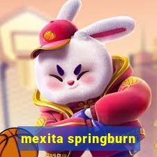 mexita springburn