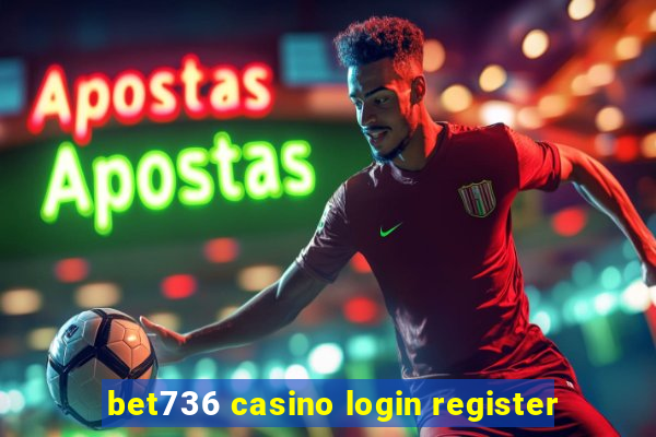 bet736 casino login register