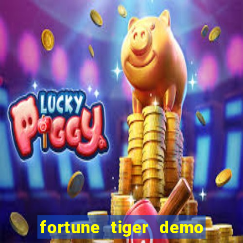 fortune tiger demo jogo do tigrinho grátis