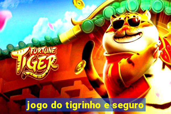 jogo do tigrinho e seguro