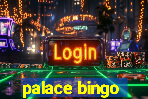 palace bingo