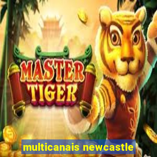 multicanais newcastle