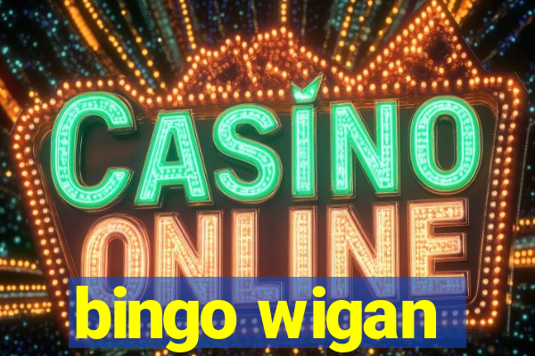 bingo wigan