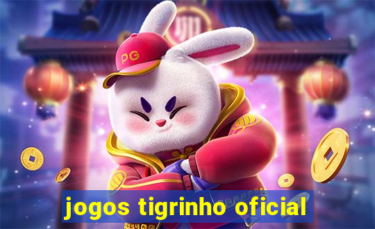 jogos tigrinho oficial