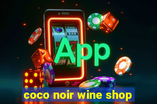 coco noir wine shop