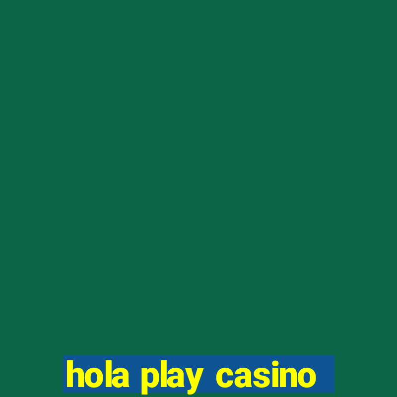 hola play casino