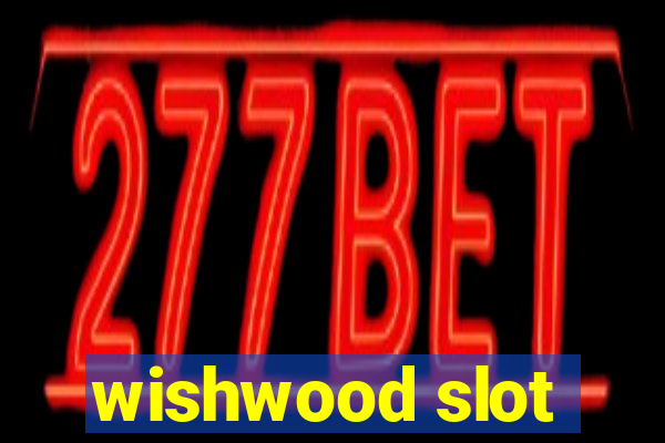 wishwood slot