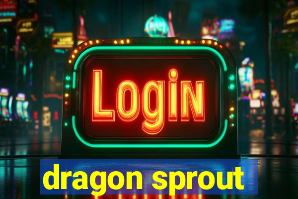 dragon sprout