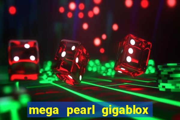 mega pearl gigablox slot free