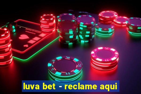 luva bet - reclame aqui