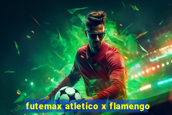 futemax atletico x flamengo