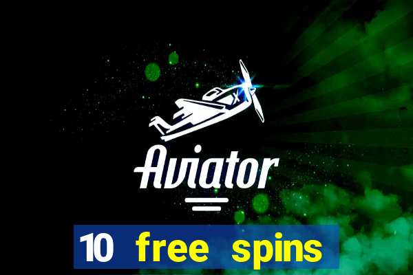 10 free spins casino no deposit