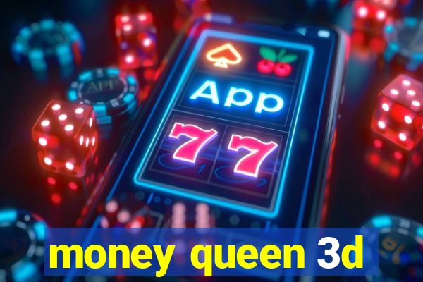 money queen 3d