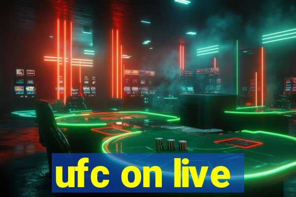 ufc on live