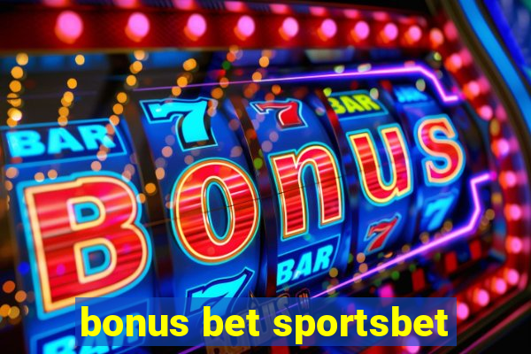 bonus bet sportsbet