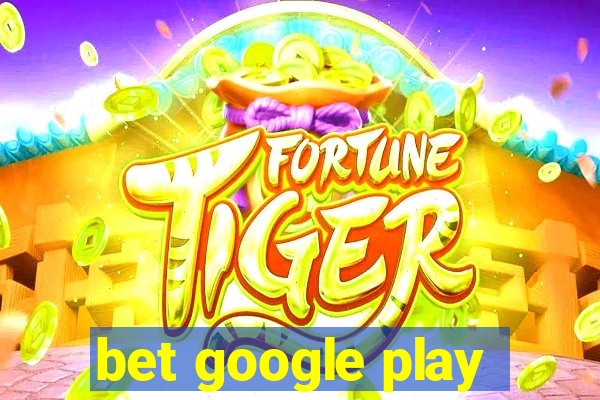 bet google play