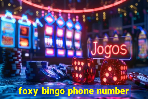 foxy bingo phone number