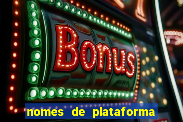 nomes de plataforma de jogos slots