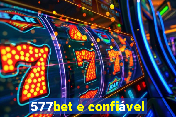 577bet e confiável