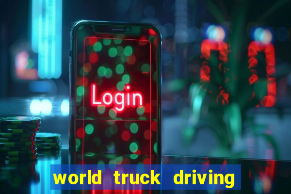 world truck driving simulator dinheiro infinito tudo desbloqueado 2024