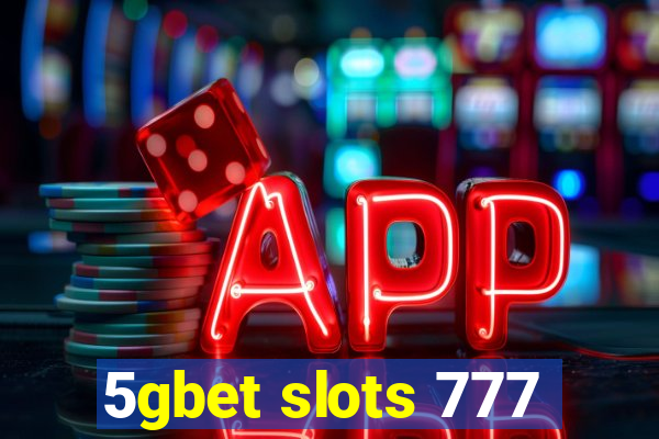 5gbet slots 777